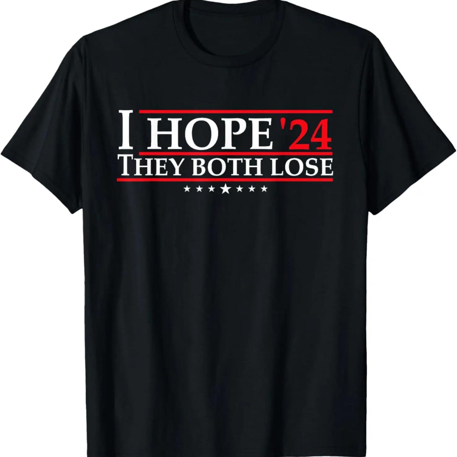 I Hope They Both Lose 2024 Political Election Campaign Funny T-Shirt S