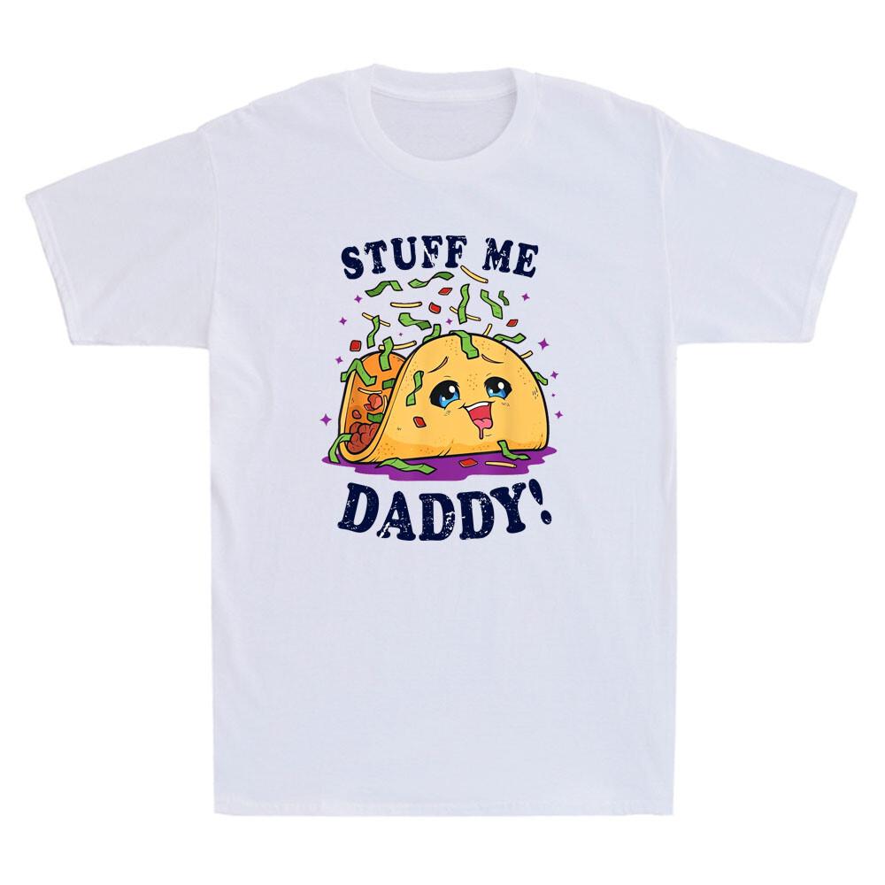 Dirty Pun Stuff Me Daddy Naughty Taco Funny Taco Graphic Vintage Unisex Tshirt
