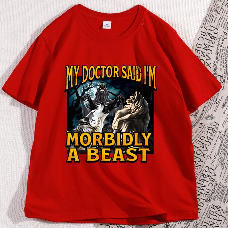 

My Doctor Said Im Morbidly A Beast Graphic T Shirt Funny Werewolf Meme Tshirt Casual Round Neck Short Sleeve Y2k Clothes S