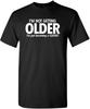 I'm Not Getting Older Becoming Classic T-shirt