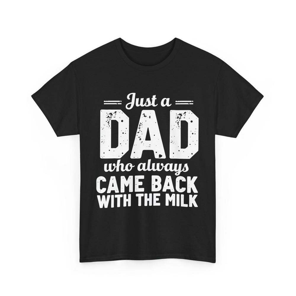 

Just A Dad Who Always Came Back With The Milk Father s Day Vintage Shirt L