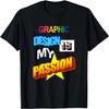 Graphic Design Is My Passion WordArt Pun Meme T-Shirt