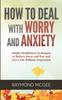 The How To Deal With Worry and Anxiety Book