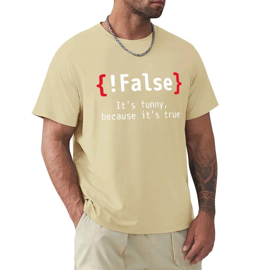 !False It's Funny Because It's True Programming Joking T Shirt Harajuku Short Sleeve T-shirt 100% Cotton Graphics Tshirt Tops