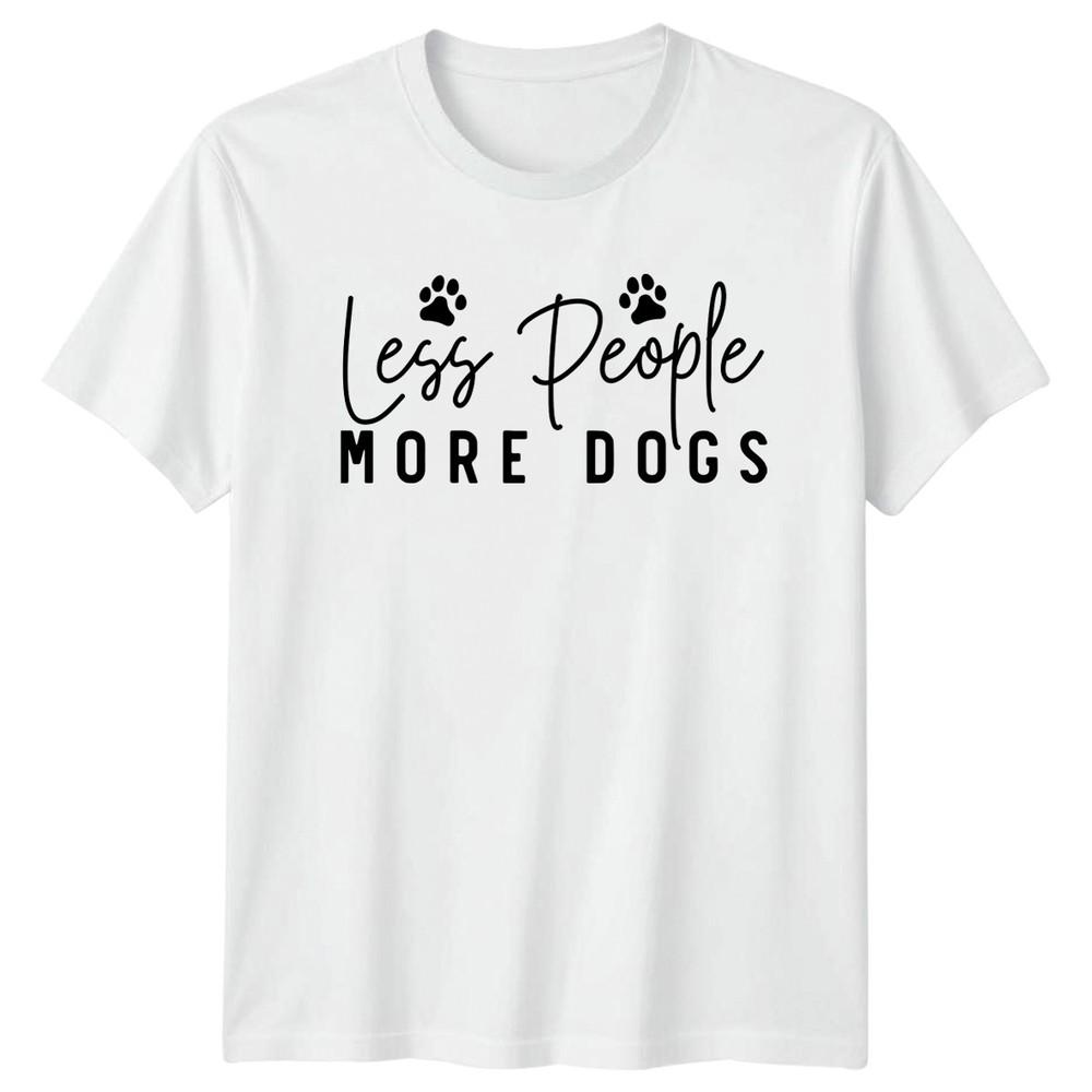 Less People More Dogs TShirt Dog Lovers Pets Birthday S