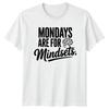 Mondays Are For Mindsets Unisexs TShirt Motivational