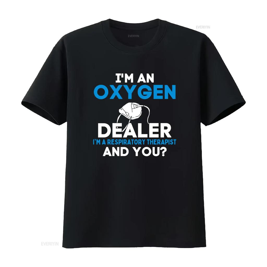 Funny Respiratory Therapist Oxygen Dealer Slogan Print Casual T Shirt Vintage Soft Fashion Unisex Versatile