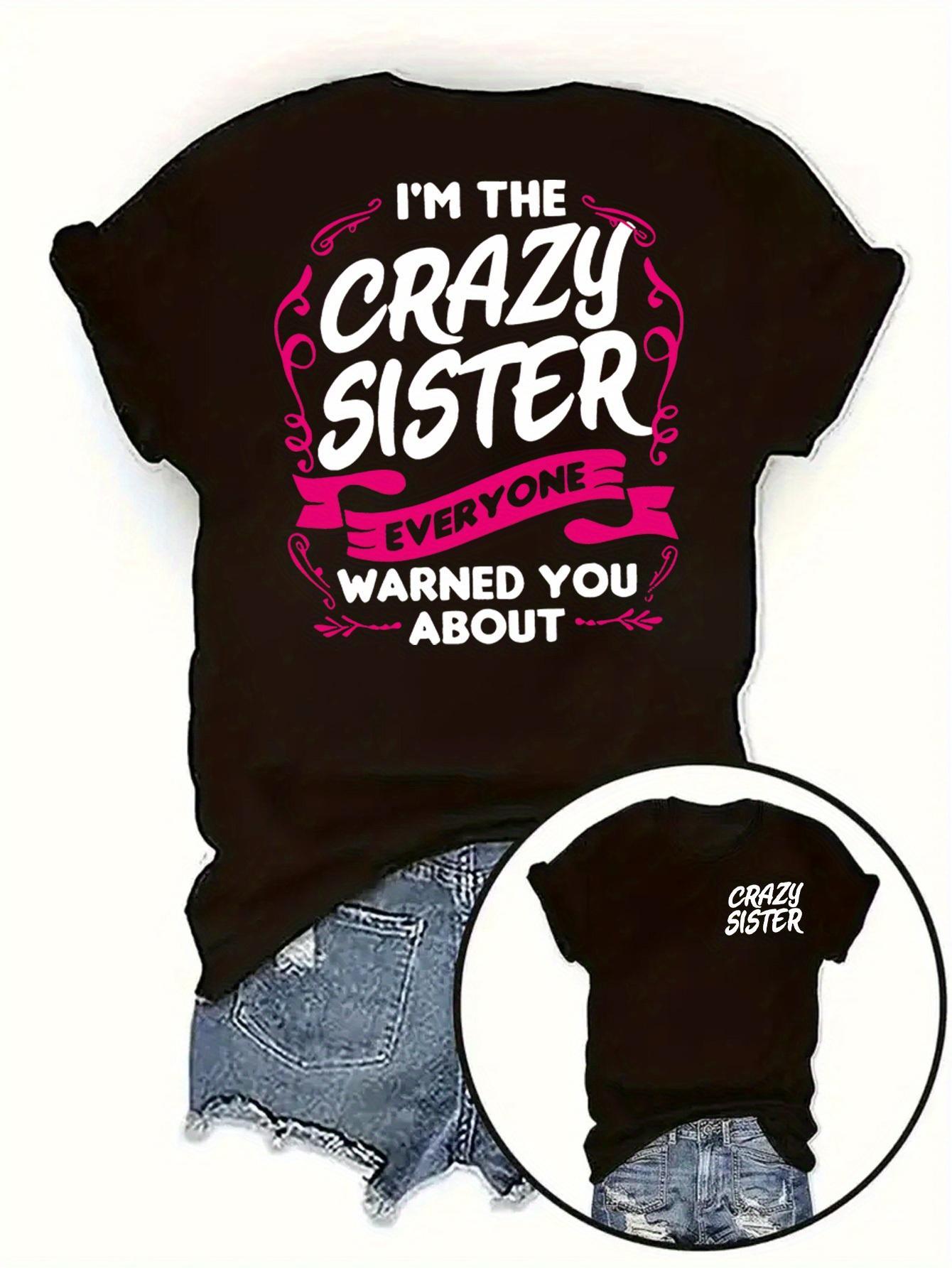 

Crazy Sisters Humorous Sister Quotes Patterned Printed TShirt Summer for Unisex and Women Cotton Casual Streetwear S