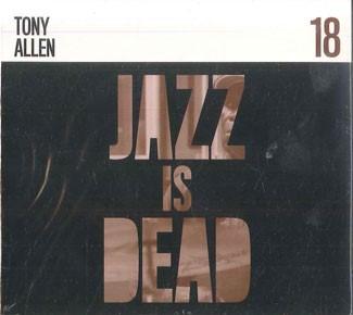 CD TONY ALLEN , ADRIAN YOUNGE - Jazz Is Dead 18 18 Jazz Is Dead 2023 US Jazz
