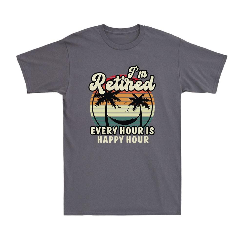 I'm Retired Is Happy Hour Funny RetireUnisext For Retiree Gifts Unisex's T-Shirt