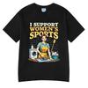 Ich unterstütze Frauensport Lustiges Meme Grafik T-Shirts Herren Damen Kleidung Baumwolle Oversized T-Shirt