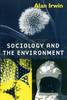 The Sociology and the Environment : A Critical Introduction To Society, Nature and Knowledge Book