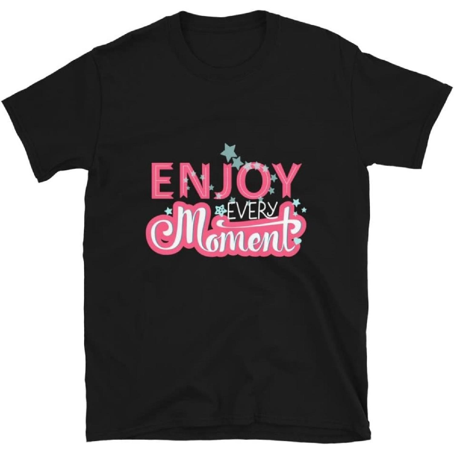 Funny T-Shirt Design Enjoy Every Moment Short-Sleeve Unisex T-Shirt, Black, 3X-Large S