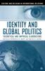 The Identity and Global Politics : Empirical and Theoretical Elaborations Book