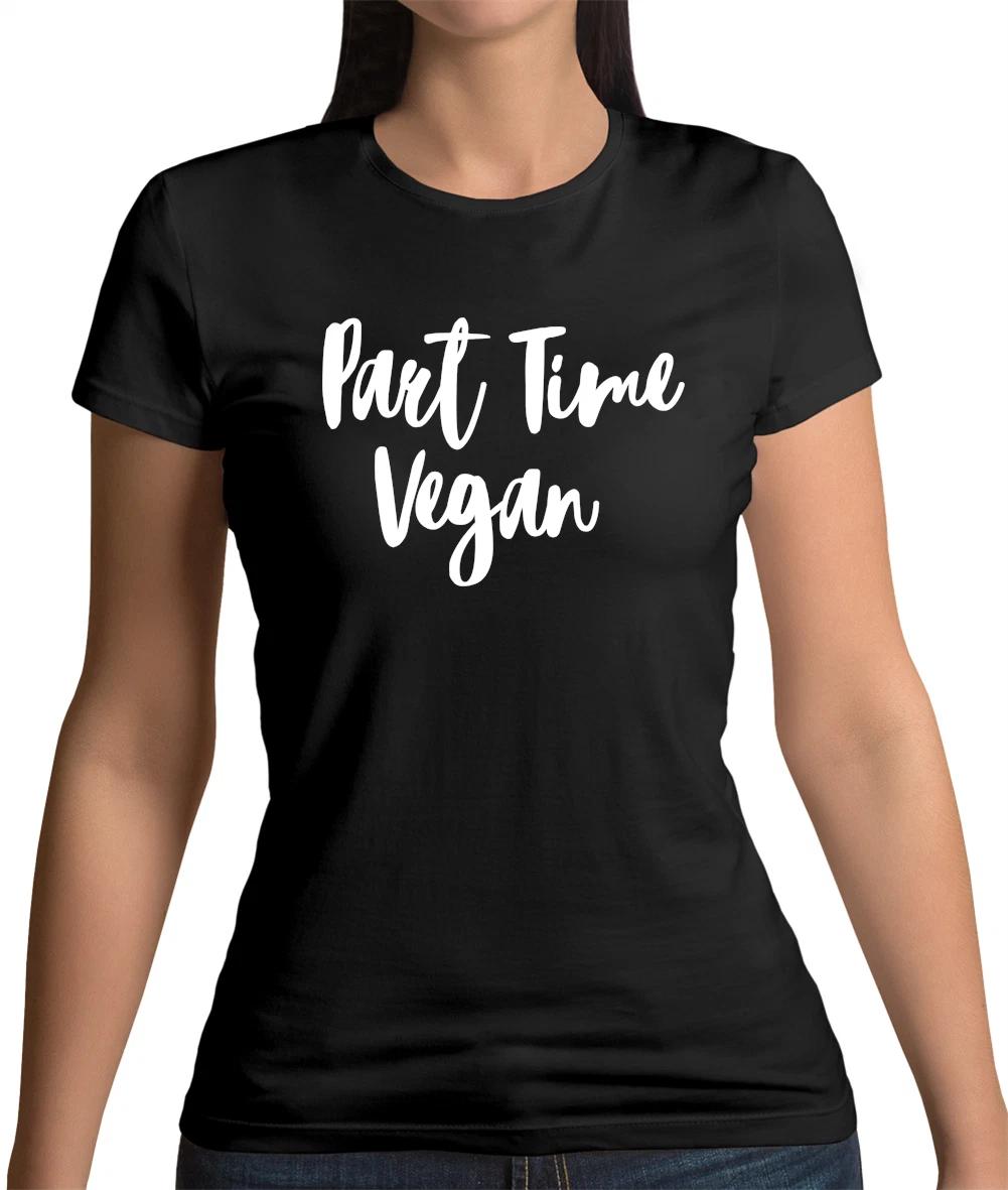 Part Time Vegan Womens T-Shirt - Vegetarian - Joke - Funny - Food - Health XL