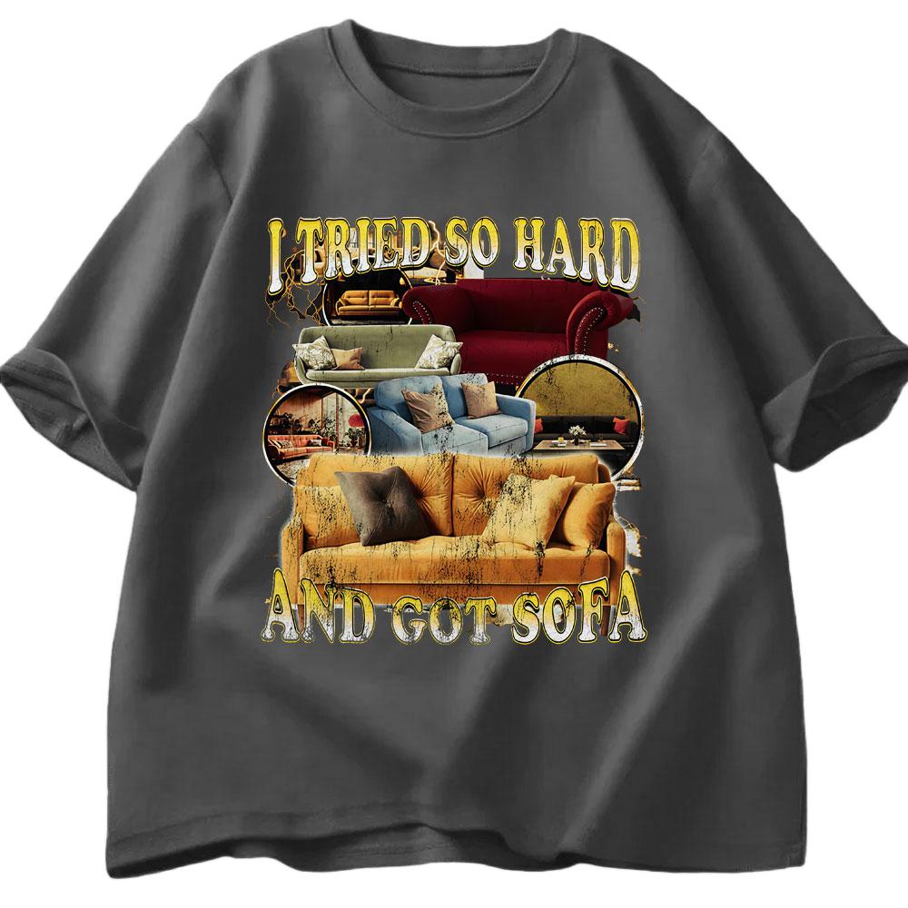 I Have Tried So Much Got Interesting Tshirts for Sofas Summer Mens Womens Casual Cotton Fashion Harajuku Street Y2K Tshirts
