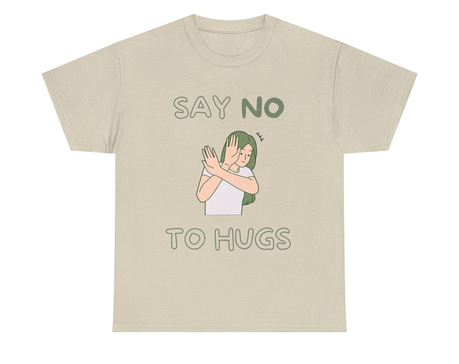 Say no to hugs - Unisex Heavy Cotton Tee S