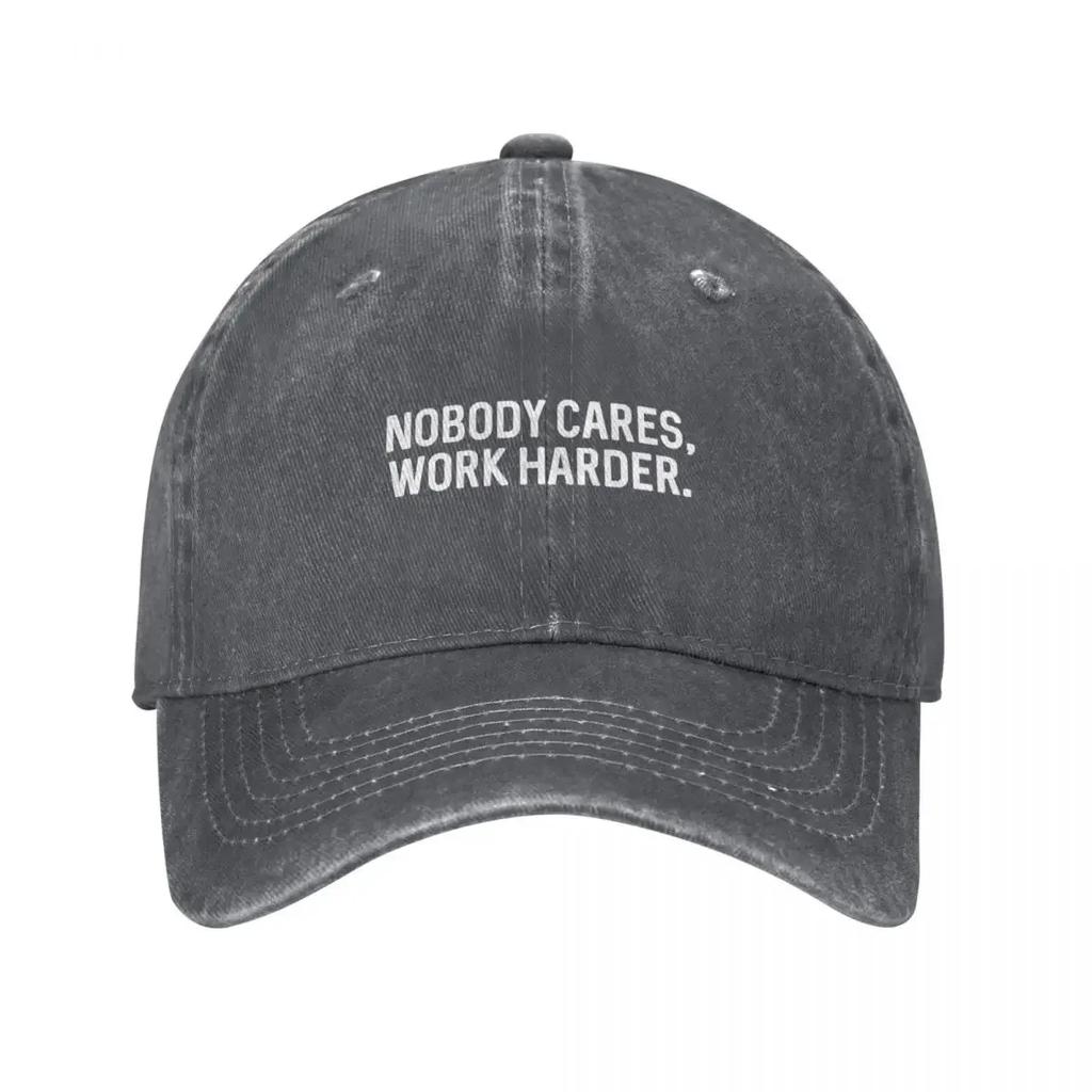 Nobody Cares Work Harder  Motivational Saying Baseball Cap Luxury Unisex Hat Kids Hat Designer Hat For Women  Unisexs