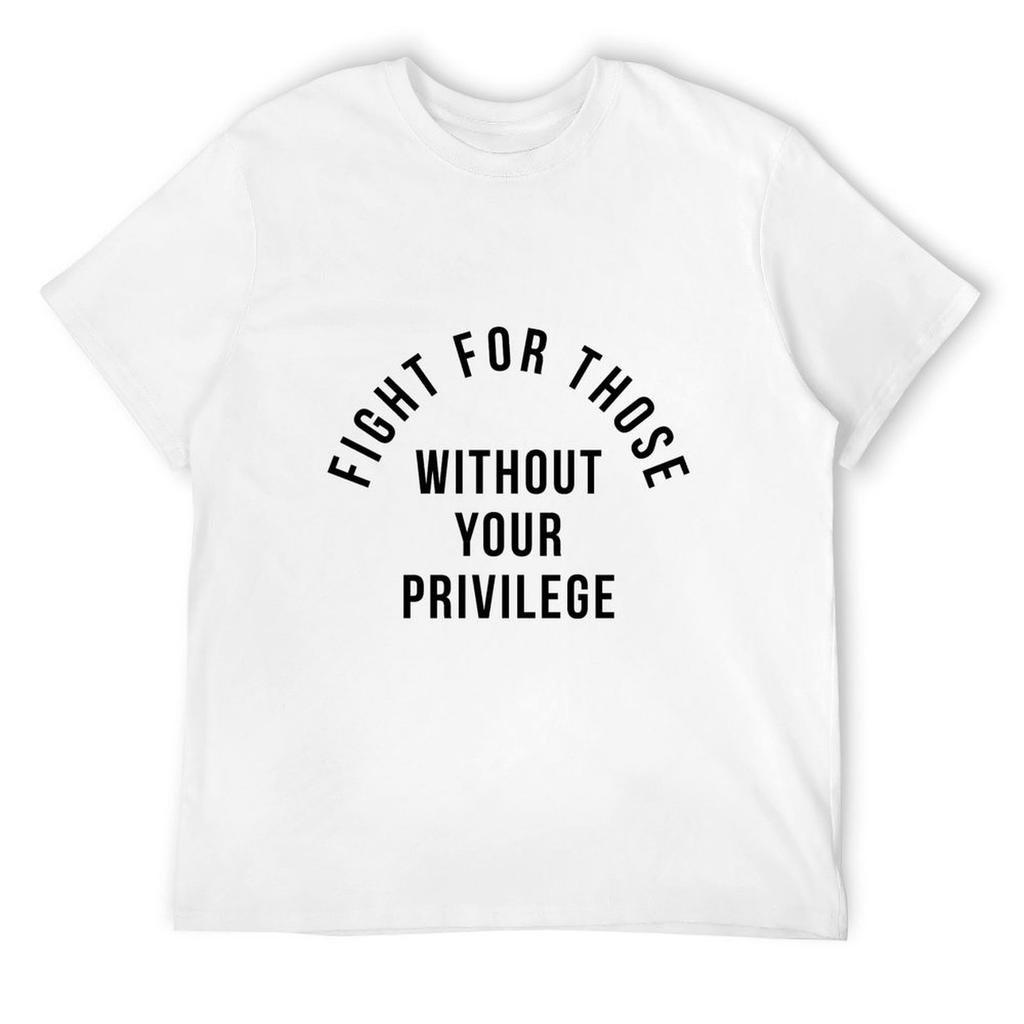 Kämpfe für diejenigen ohne dein Privileg T-Shirt Baggy Shirts Grafikshirts Sublime Herren Grafik-T-Shirts Übergröße