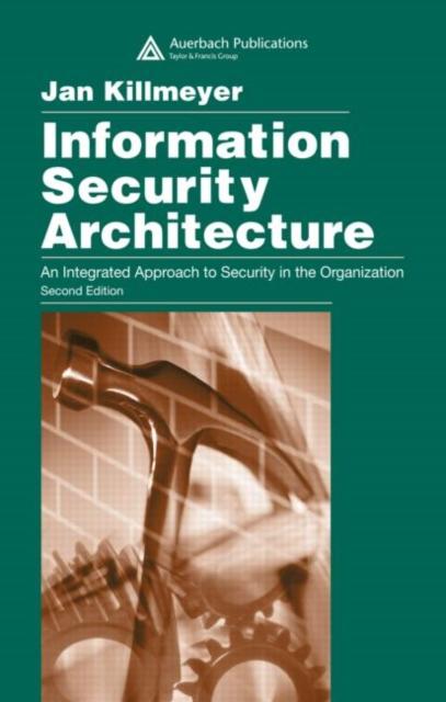 Kniha Information Security Architecture : An Integrated Approach To Security In the Organization, Second Edition