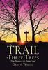 The The Trail of Three Trees : From Paradise To the Promised Land Book
