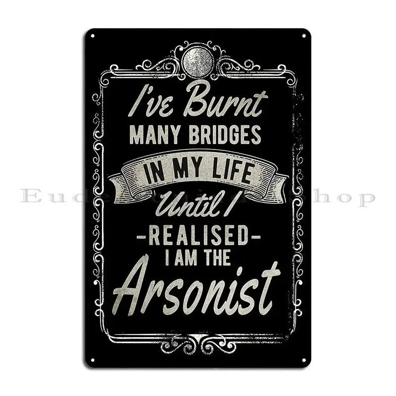 Burnt Bridges Metal Plaque Poster Cinema Customized Club Pub Plates Vintage Tin Sign Poster 20x30cm(7.8x11.8inch)
