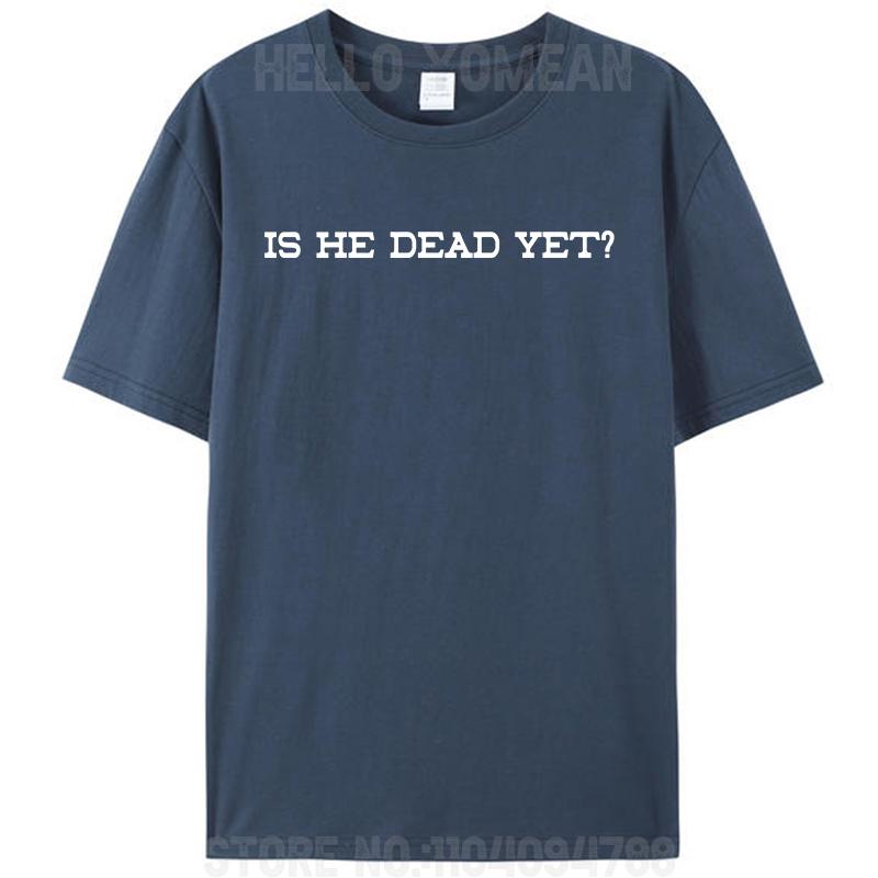 Is He Dead Yet Women Men's T-Shirt Funny Prank Joke Gag Cotton Short Sleeve Tees Shirts Round Neck Graphic Y2k Unisex Tops