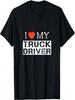I Love My Truck Driver Trucker Girlfriend Wife Mom Mother T-Shirt