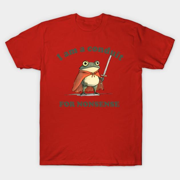 

2026 I Am A Conduit For Nonsense graphic Unisexs TShirt Unisex ONeck 100 Cotton Short Sleeve Y2k Oversized Fashion Popular Tee 4XL