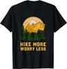 Funny Hiking Hiker HIKE MORE WORRY LESS Gift Unisex T-Shirt