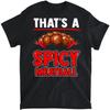 That's a Spicy Meatball Italian Food Spicy Food T-Shirt, Long Sleeve Shirt, Sweatshirt, Hoodie Unisex Adult Size Made In Canada