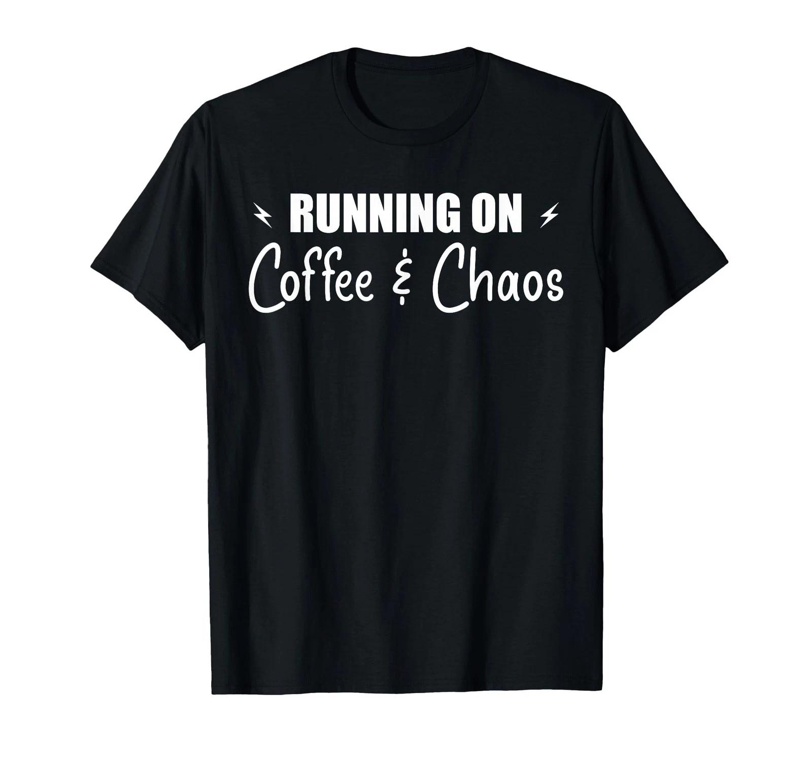 Running On Caffeine and Chaos Funny Quote Design T-Shirt S