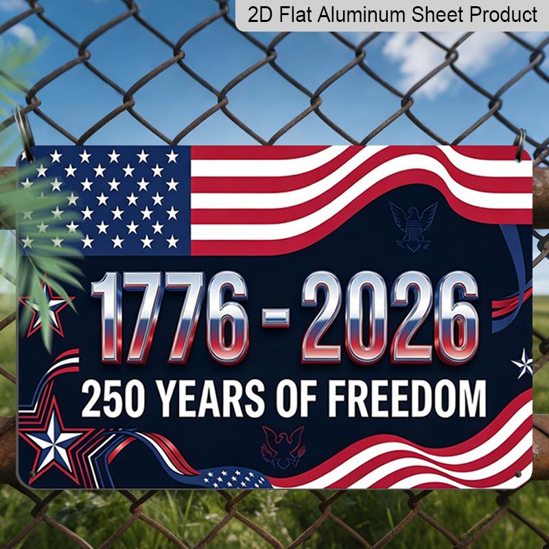 2D Flat, 1pc "1776-2026 250 Years of Freedom" Aluminium Sign 12x8 Inch - USA Patriotic Flag & Star Design, Independence Day Metal Wall Decor, Proud