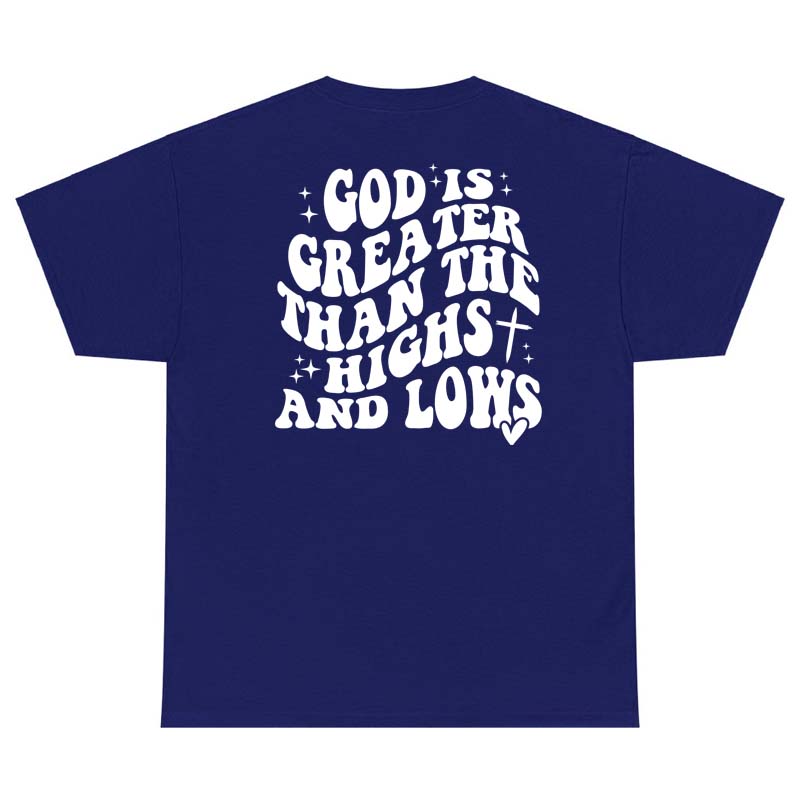 God Is Greater Than The Highs And Lows Tee Shirt Religious Faith Bible Quote Top Casual Unisex Christian Jesus Tshirt