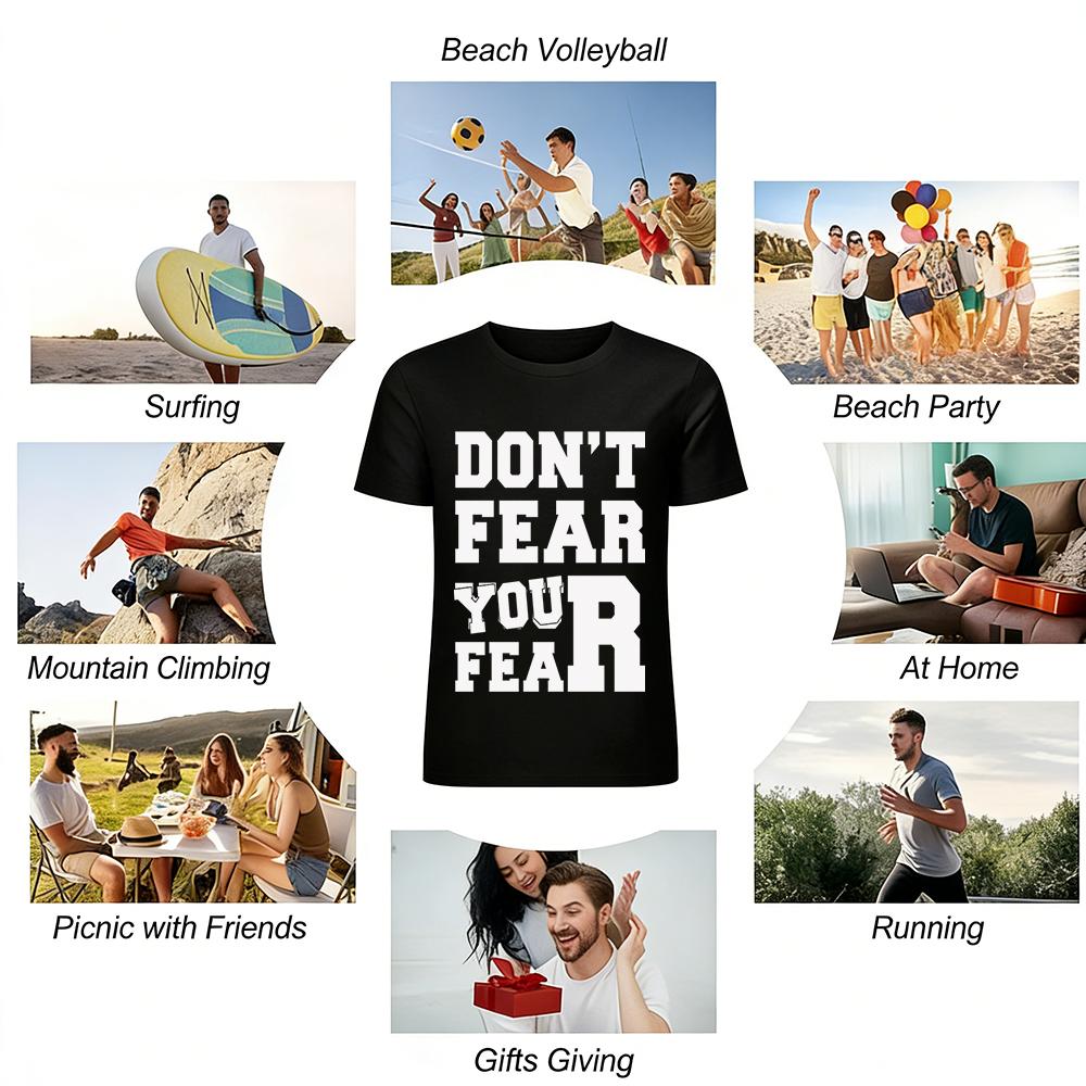 Don't Fear Your Fear Motivational Graphic Casual Unisex T-Shirt Pure Cotton T-shirt