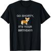 Go Shorty It's Your Birthday Funny Corgi Puppy T-Shirt T-Shirt