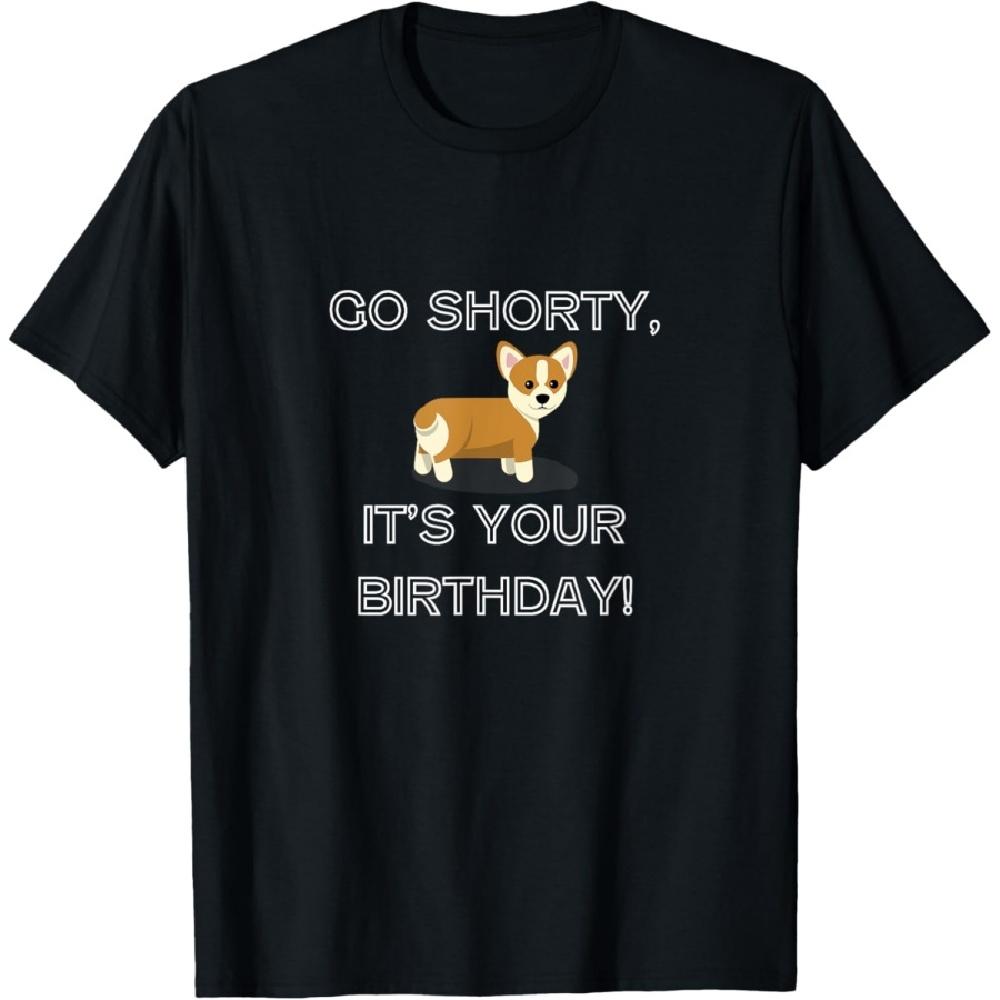 

Go Shorty It s Your Birthday Funny Corgi Puppy T-Shirt T-Shirt XXXXXL чёрный