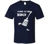 Come At Me Bro Funny Movie T-Shirt