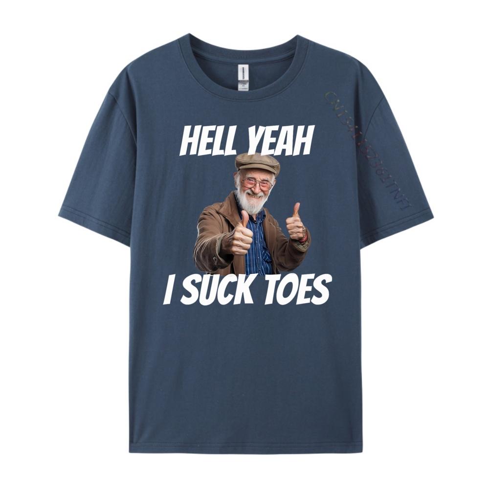 Hell Yeah I Suck Toes Inappropriate Humor Funny Embarrassing Grey Shirt Graphic Tee Fashionable and Trendy Shirts For Men