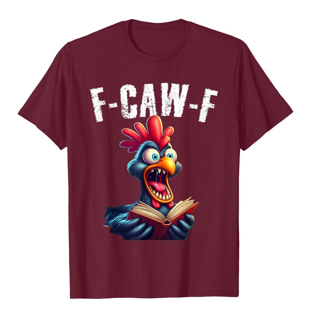 Funny F Caw F Chicken Rooster Cawing F-Caw-F Saying Pun T-Shirt