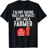 I'm Not Saying That I Am Perfect But I Am A Farmer T-Shirt Unisex T-Shirt