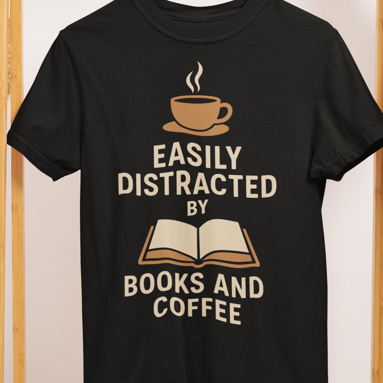 Easily Distracted by Books and Coffee Shirt - Comfort Colors Reading Tee S