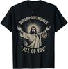 Delusione<wbr/>vi Tutti Voi Divertente Meme di Gesù T-Shirt Unisex
