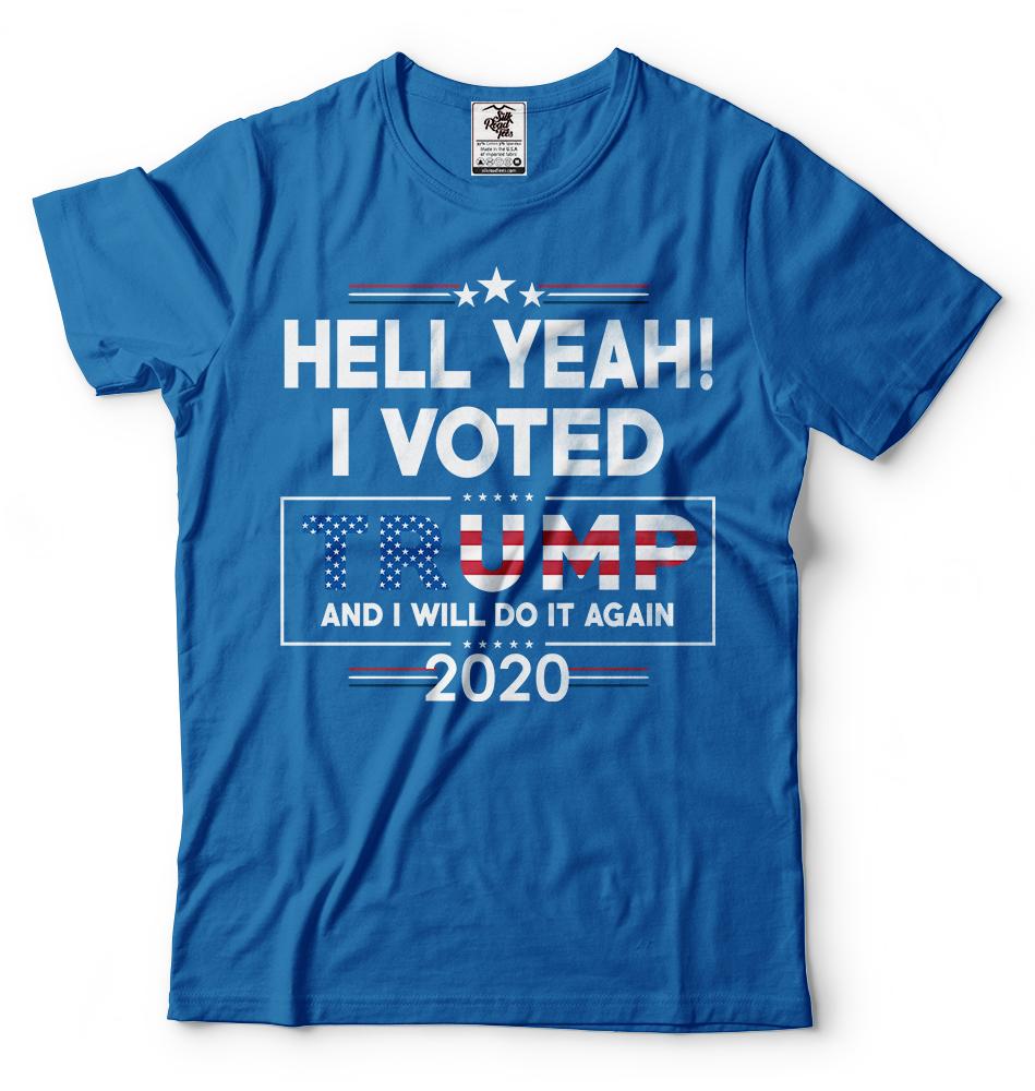 Donald Trump President Tshirt Funny 2024 Elections Hell Yeah I Voted For Trump