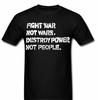 Fight War Not Wars Destroy Power Not People Protest T Shirt Tee