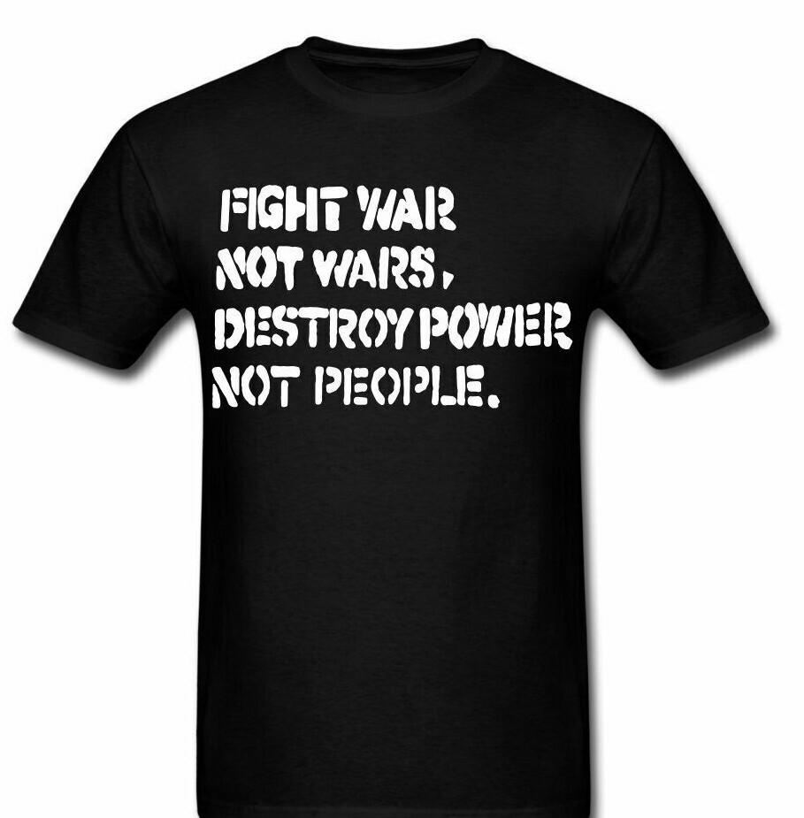 Fight War not wars destroy power not people Protest t shirt Tee S