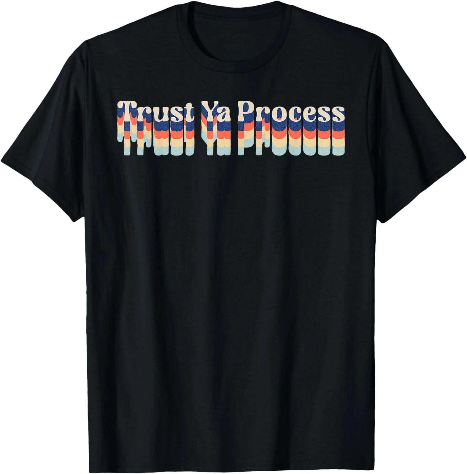 Trust Ya Process Mental Health Inspirational Motivational T-Shirt S