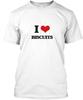 I Love Biscuits T-Shirt Made In the USA Size S To 5XL