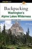 The Backpacking Washington's Alpine Lakes Wilderness : The Longer Trails Book