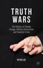 The Truth Wars : The Politics of Climate Change, Military Intervention and Financial Crisis Book